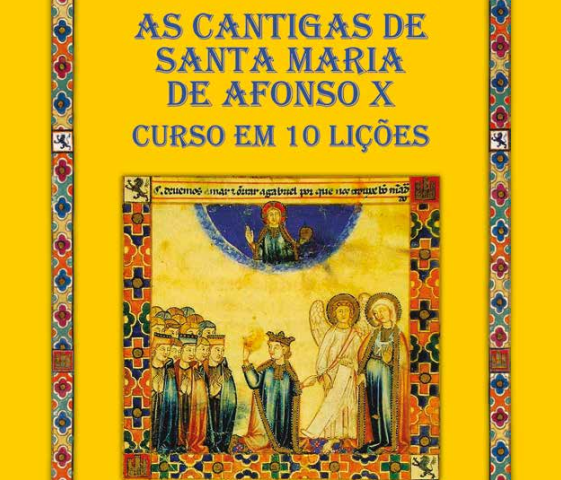 As Cantigas de Santa Maria de Afonso X – Curso em 10 Lições, 2022.